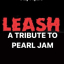 LEASH - Pearl Jam Tribute 