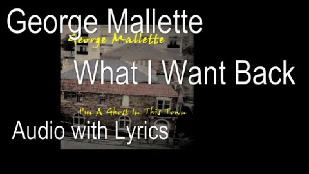 What I want back - George Mallette